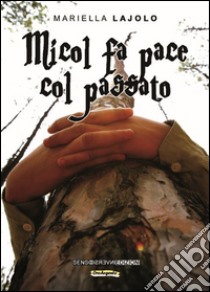 Micol fa pace col passato libro di Lajolo Mariella