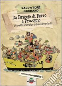 Da Braccio di Ferro a Provolino, il fumetto umoristico italiano dimenticato libro di Giordano Salvatore