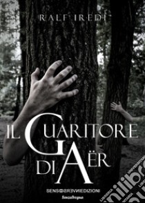 Il guaritore di aer libro di Iredi Ralf