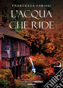 L'acqua che ride libro di Fabiani Francesca