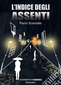 L'indice degli assenti libro di Scandale Paolo