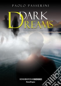 Dark dreams libro di Passerini Paolo