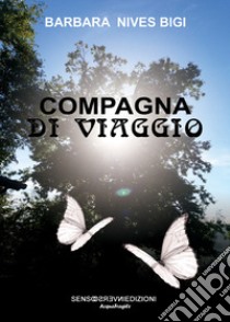 Compagna di viaggio libro di Bigi Barbara Nives