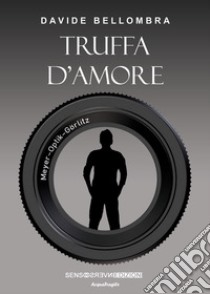 Truffa d'amore libro di Bellombra Davide