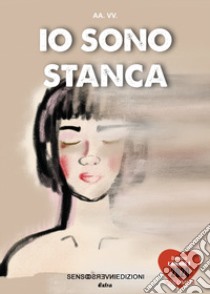 Io sono stanca libro