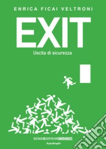 Exit. Uscita di sicurezza libro di Ficai Veltroni Enrica