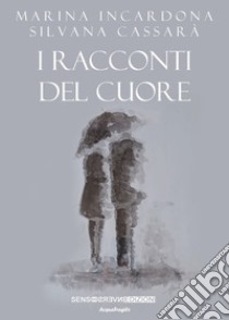 I racconti del cuore libro di Incardona Marina; Cassarà Silvana