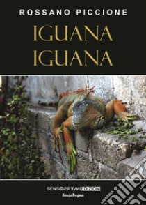 Iguana iguana libro di Piccione Rossano