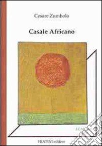 Casale africano libro di Zumbolo Cesare