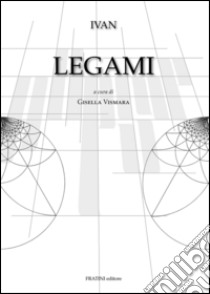 Legami. Ediz. italiana e inglese libro di Ivan; Vismara G. (cur.)