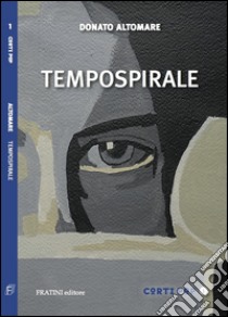 Tempospirale libro di Altomare Donato