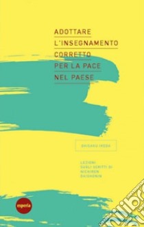 Adottare l'insegnamento corretto per la pace nel paese. Lezioni sugli scritti di Nichiren Daishonin libro di Ikeda Daisaku