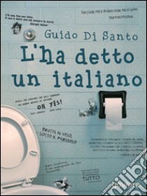 L'ha detto un italiano libro di Di Santo Guido