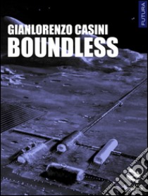 Boundless libro di Casini Gianlorenzo