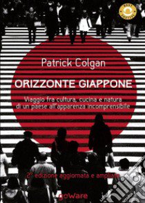 Orizzonte Giappone. Viaggio fra cultura, cucina e natura di un paese all'apparenza incomprensibile libro di Colgan Patrick