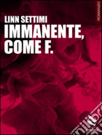 Immanente, come F. libro di Settimi Linn