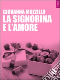 La signorina e l'amore libro di Mozzillo Giovanna