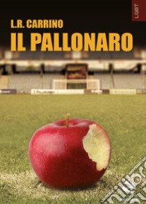 Il pallonaro libro di Carrino Luigi R.