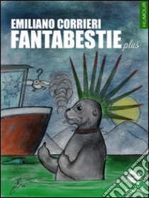 Fantabestie plus libro di Corrieri Emiliano