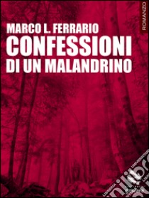 Confessioni di un malandrino libro di Ferrario Marco L.