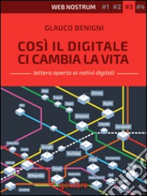 Così il digitale ci cambia la vita. Web nostrum 3 libro di Benigni Glauco