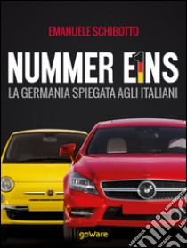 Nummer eins. La Germania spiegata agli italiani libro di Schibotto Emanuele