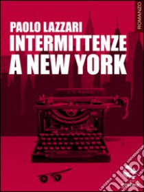 Intermittenze a New York libro di Lazzari Paolo