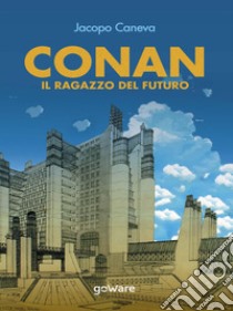 Conan. Il ragazzo del futuro libro di Caneva Jacopo