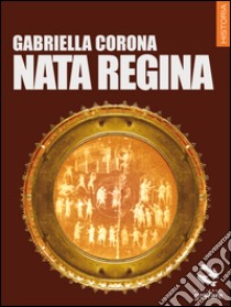 Nata regina libro di Corona Gabriella