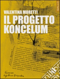 Il progetto Koncelum libro di Moretti Valentina