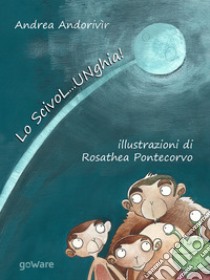 Lo ScivoL...UNghia! Ediz. illustrata libro di Andorivìr Andrea