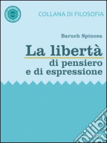 La libertà di pensiero e di espressione da «Trattato teologico-politico» libro di Spinoza Baruch