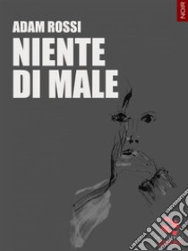 Niente di male libro di Rossi Adam