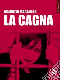 La cagna libro di Macaluso Maurizio