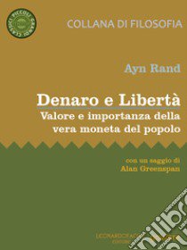 Denaro e Libertà. Valore e importanza della vera moneta del popolo libro di Rand Ayn