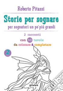 Storie per sognare. Per sognatori un po' più grandi. Vol. 2 libro di Pitassi Roberto