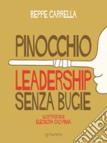 Pinocchio. Leadership senza bugie libro di Carrella Beppe