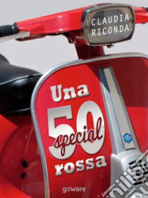 Una 50 special rossa libro di Riconda Claudia