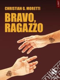 Bravo, ragazzo libro di Moretti Christian G.