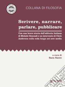 Scrivere, narrare, parlare, pubblicare. Con una breve storia dell'editoria italiana di Michele Giocondi e un contributo di Chris Anderson sulla coda lunga nei new media libro di Sacco S. (cur.)