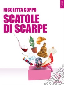 Scatole di scarpe libro di Coppo Nicoletta