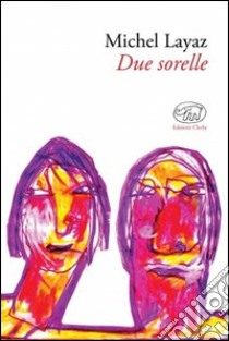 Due sorelle libro di Layaz Michel