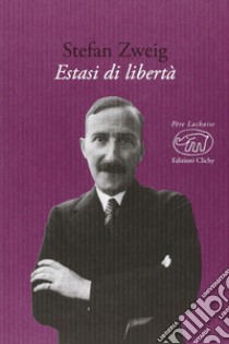 Estasi di libertà libro di Zweig Stefan