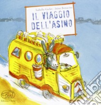 Il viaggio dell'asino. Ediz. illustrata libro di Grelet Isabelle; Bonacina Irène