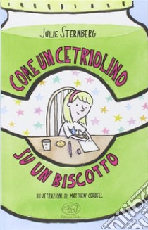 Come un cetriolino su un biscotto libro di Sternberg Julie