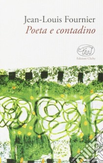 Poeta e contadino libro di Fournier Jean-Louis