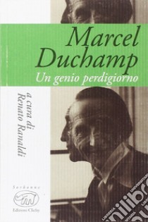 Marcel Duchamp. Un genio perdigiorno libro di Ranaldi R. (cur.)