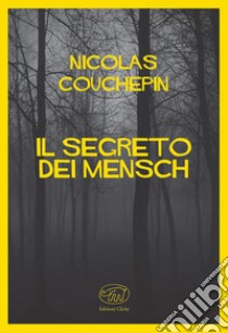 Il segreto dei Mensch libro di Couchepin Nicolas