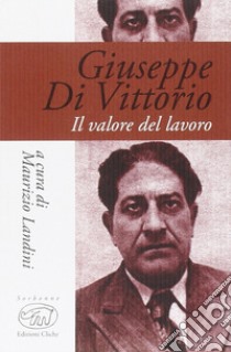 Giuseppe Di Vittorio. Il valore del lavoro libro di Landini M. (cur.)