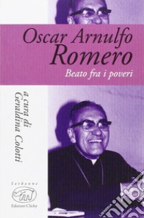 Oscar Arnulfo Romero. Beato fra i poveri libro di Colotti G. (cur.)